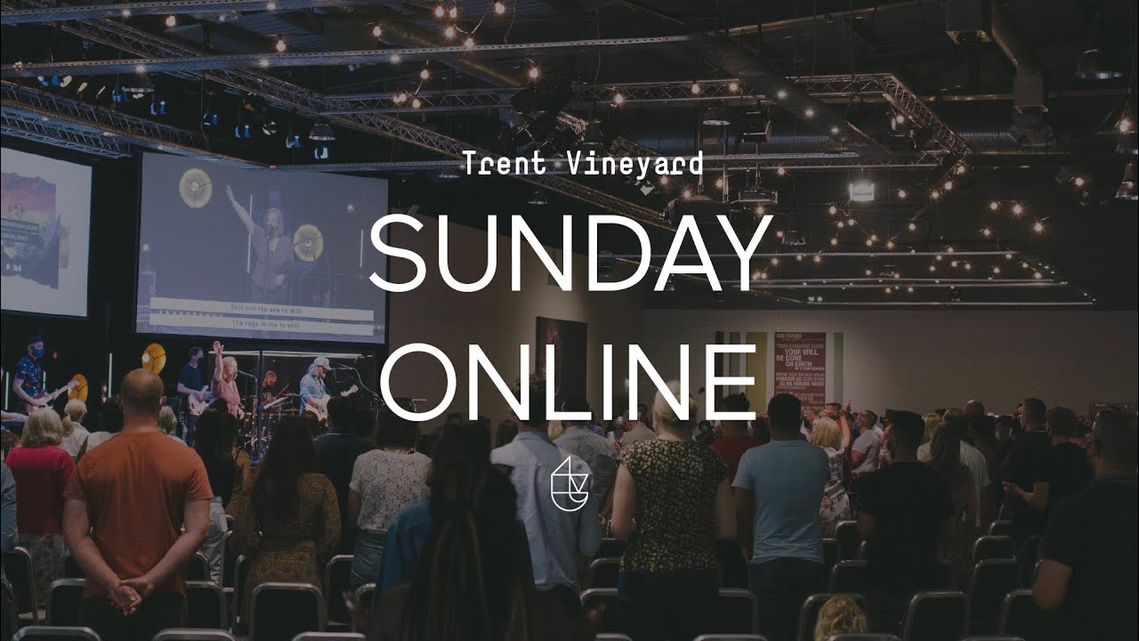Trent Vineyard, Live Stream - Sunday  13 February 2022