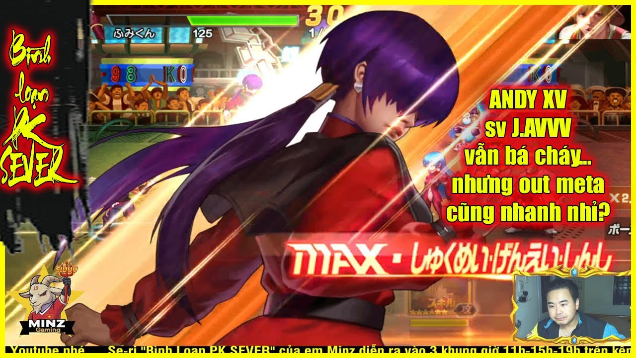 ღ KOF98UMOL ★ 【B&igrave;nh loạn】 ANDY XV sv J.AVV vẫn b&aacute;...nhưng chợt nhận ra cũng out meta rồi &agrave;💥