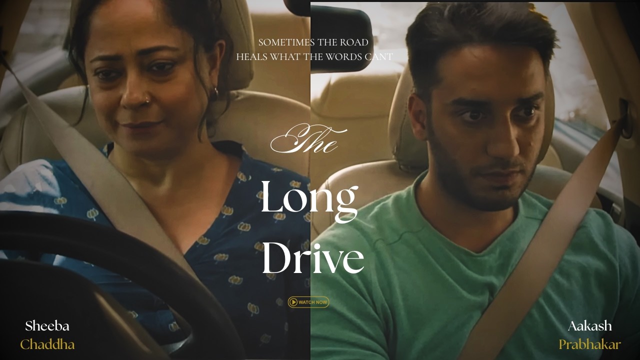 The Long Drive | Sometimes the Road Heals What Words Can't- Ft Sheeba Chaddha and Aakash Prabhakar