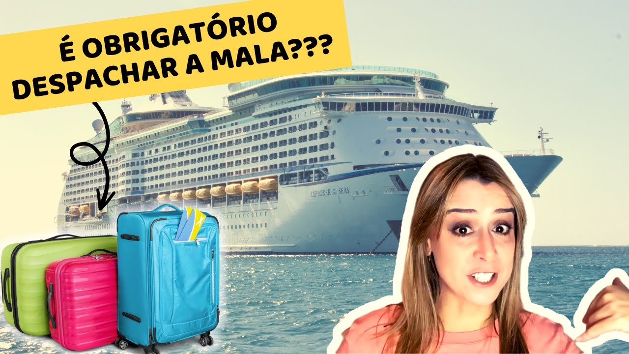 &Eacute; OBRIGAT&Oacute;RIO DESPACHAR A MALA NO CRUZEIRO MAR&Iacute;TIMO?
