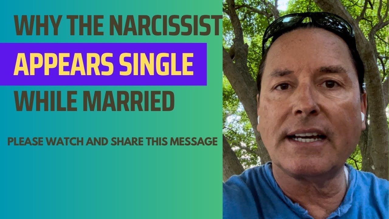 WHY THE NARCISSIST APPEARS SINGLE WHILE MARRIED