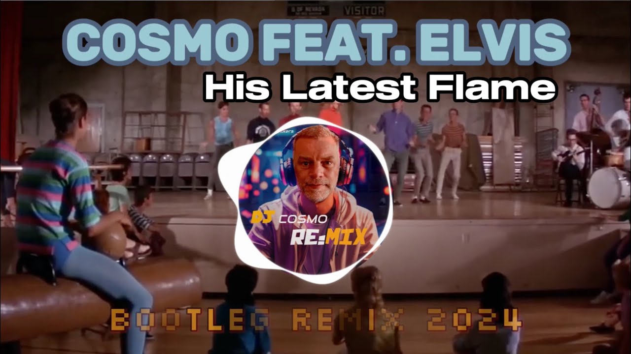 Cosmo Feat. Elvis - His Latest Flame (Bootleg Remix 2024)