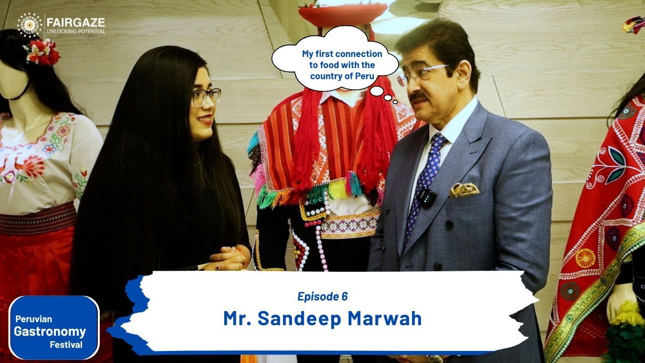 Sandeep Marwah on Celebrating Peruvian Culture | Gastronomy Festival Highlights