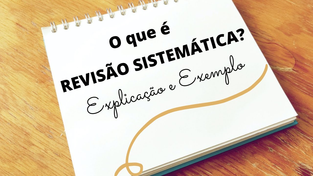 O QUE É REVISÃO SISTEMÁTICA? Explicação e exemplos