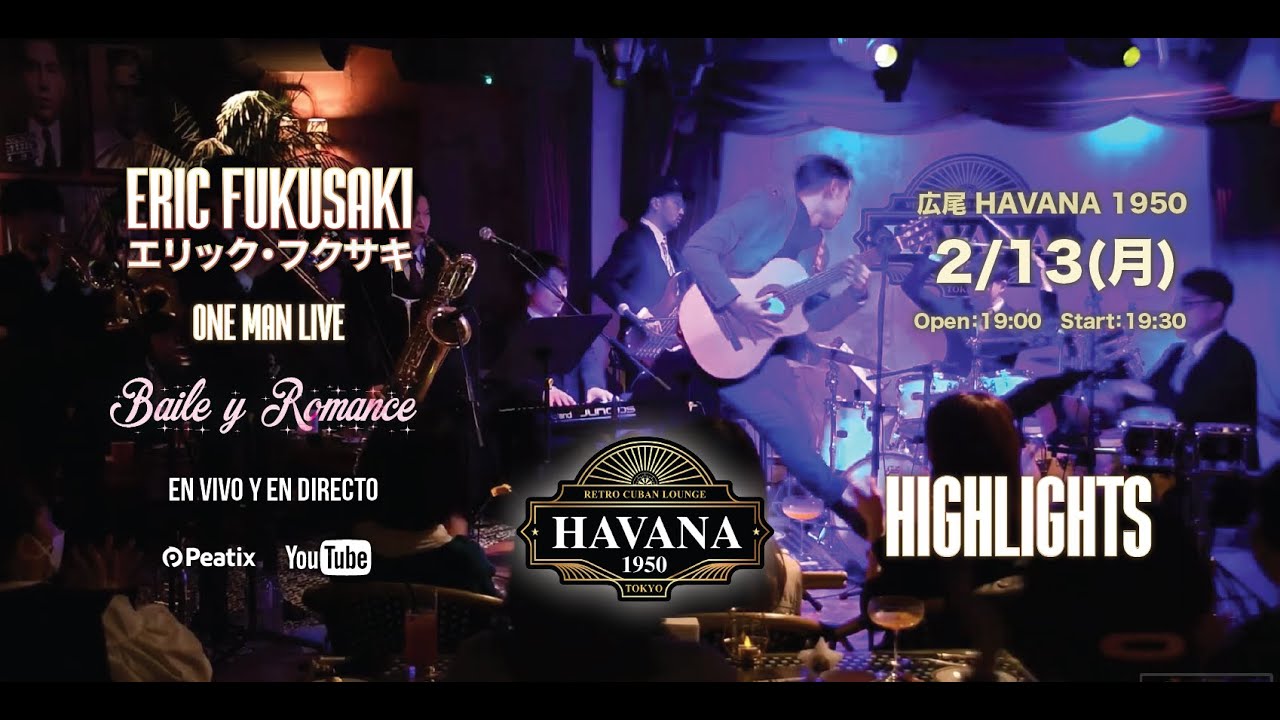 ERIC FUKUSAKI『ONE MAN LIVE ★ BAILE Y ROMANCE』Havana 1950 - HIGHLIGHTS