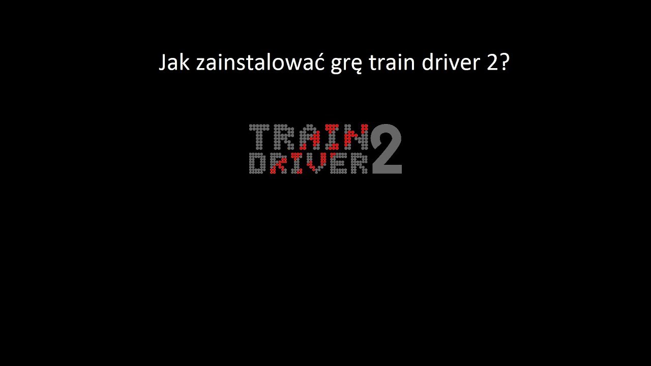Jak zainstalować grę train driver 2?