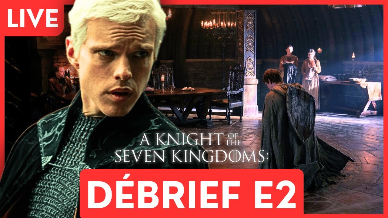 KNIGHT OF THE 7 KINGDOMS : Débrief Episode 2