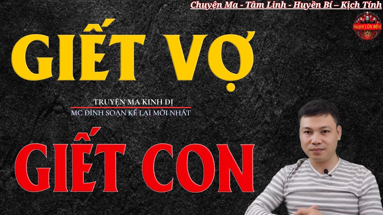 Truyện Ma Đình Soạn   GIẾT VỢ GIẾT CON  Người Chồng Ác Độc   Chuyện Ma Kinh Dị