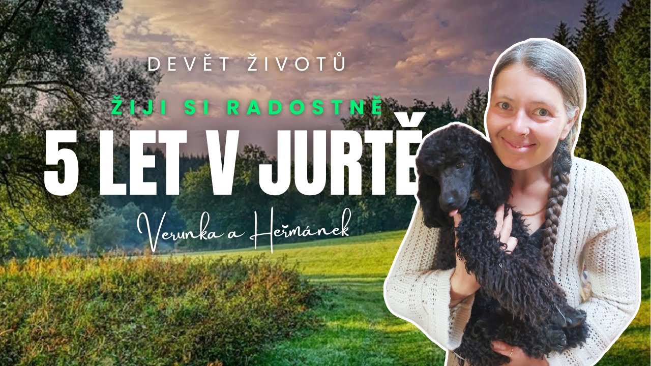 Devět životů: Žiji si radostně 5 let v Jurtě
