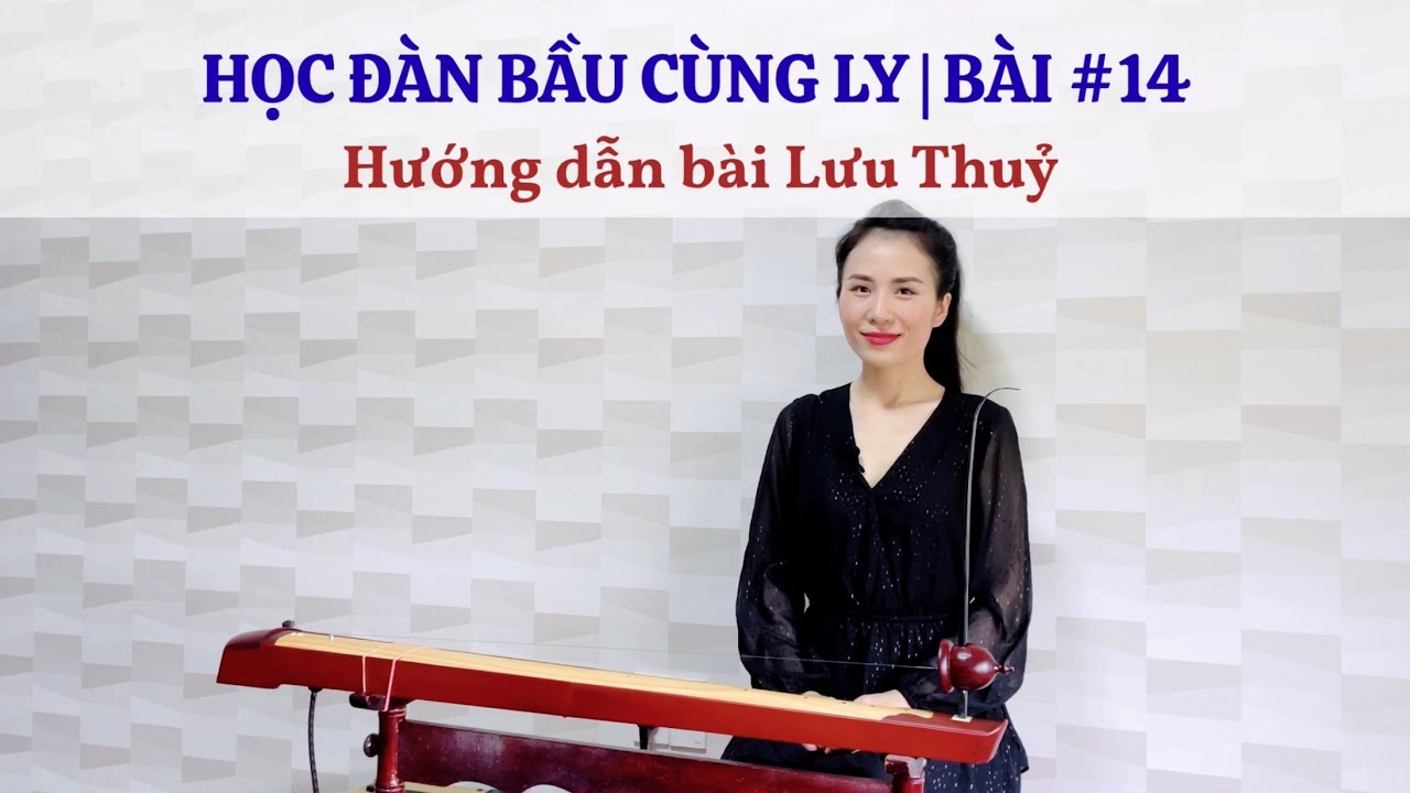 HỌC ĐÀN BẦU CÙNG LY | BÀI #14 | Lưu Thuỷ (Nhạc Cung Đình Huế)