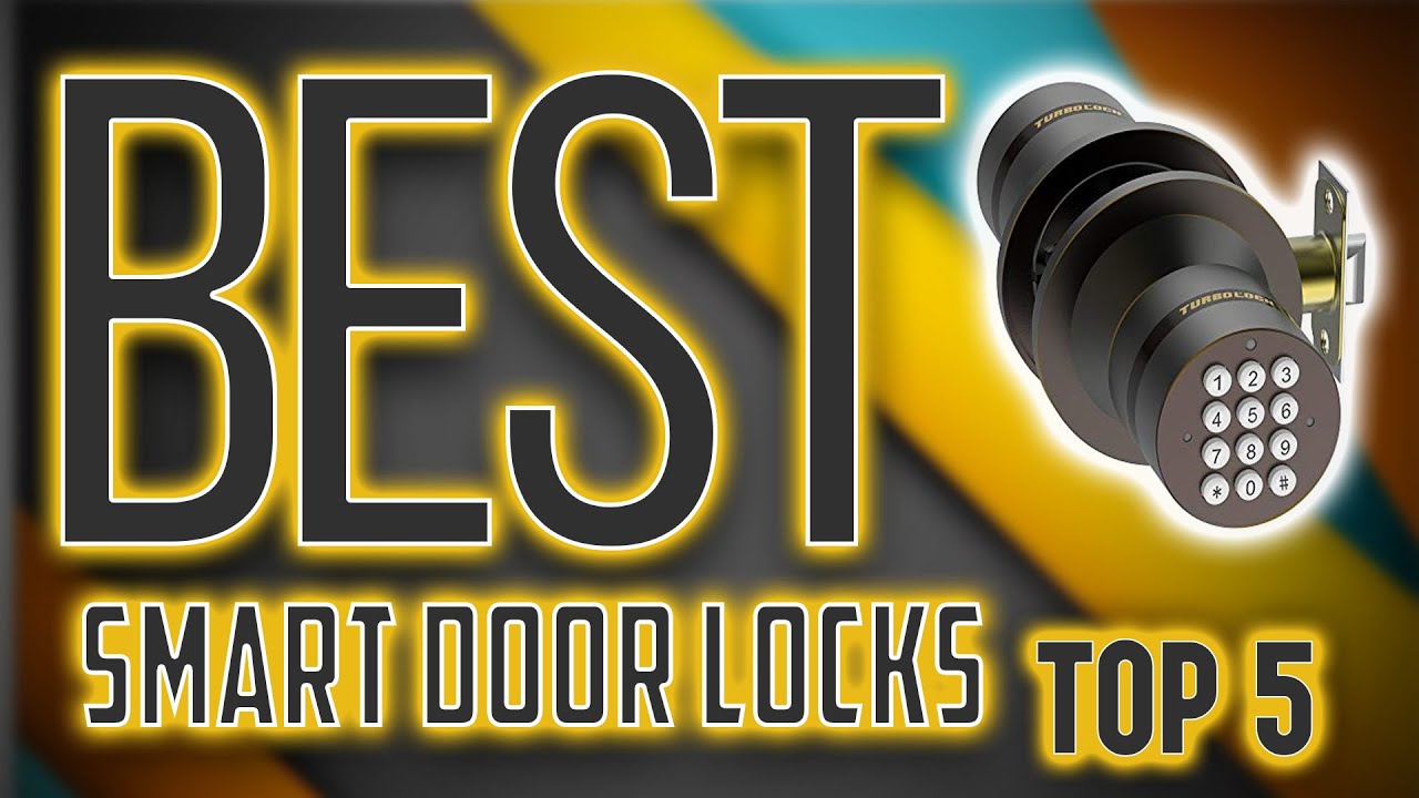 Best Smart Door Locks 2020 [TOP 5]