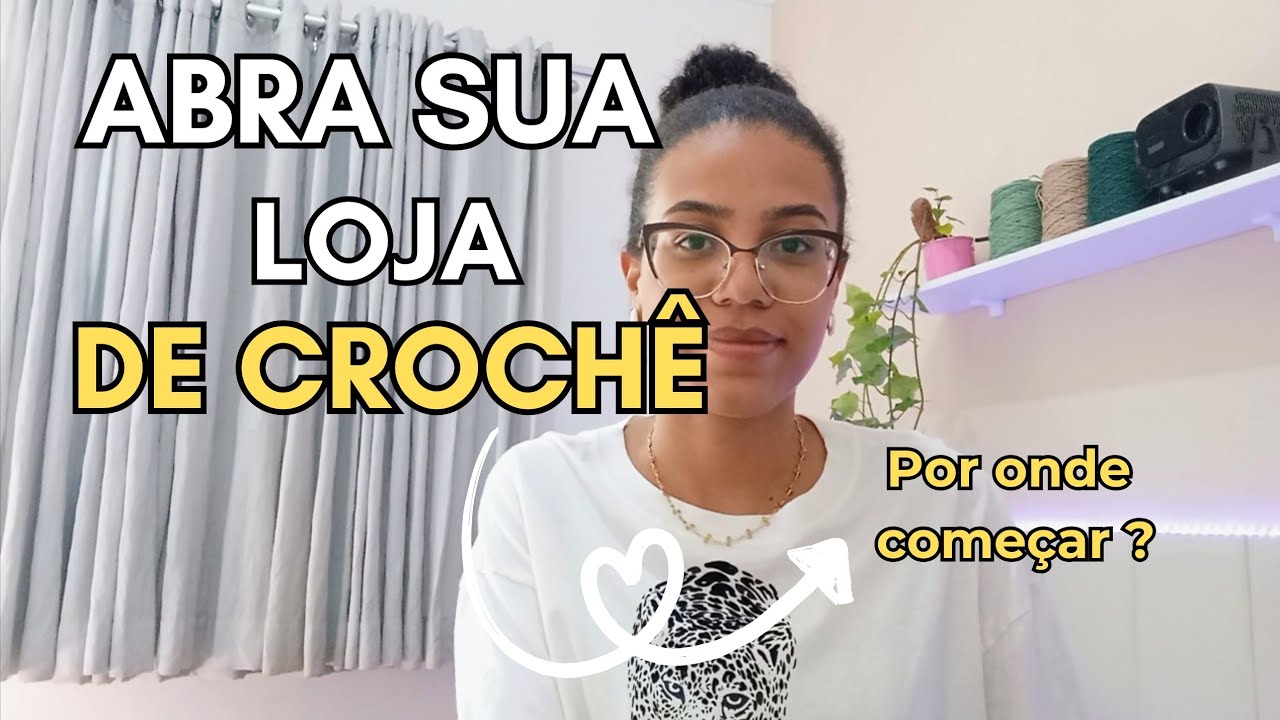 Loja de crochê: Estratégias para começar certo e se destacar