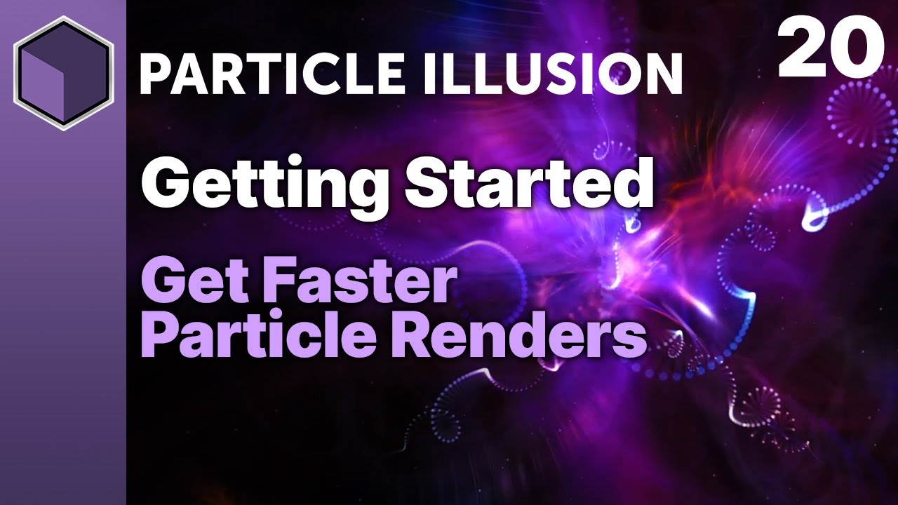 Particle Illusion - Get Faster Particle Renders [Getting Started]
