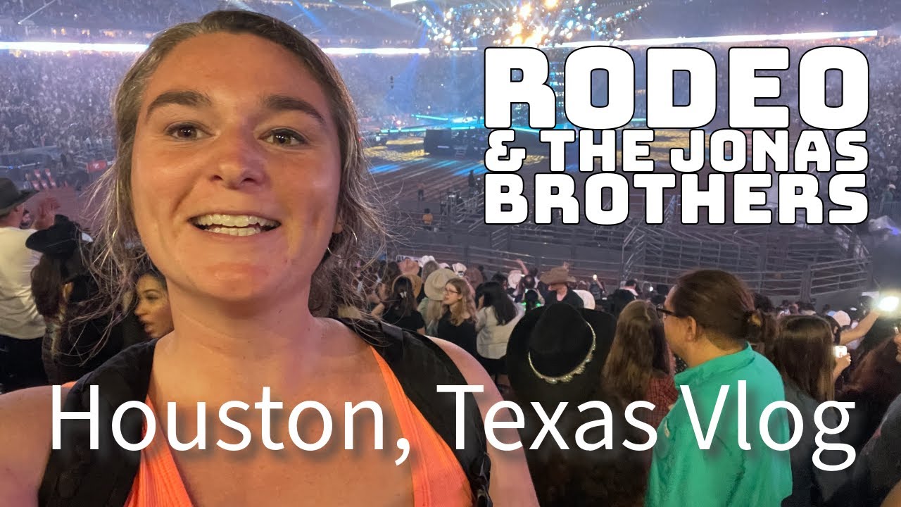 A Weekend in Houston, Texas || Rodeo & The Jonas Brothers