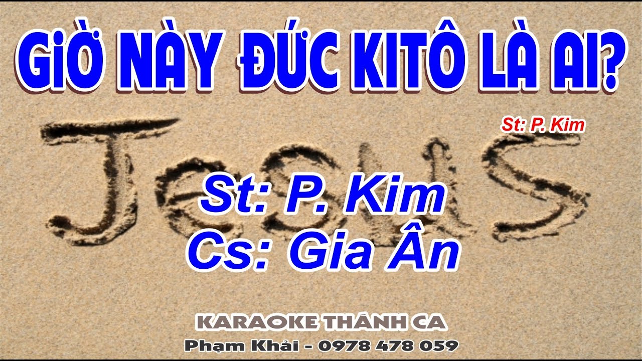Giờ Này Đức Kitô Là Ai - Gia Ân - (St: P. Kim) - Giờ này đối với tôi Đức Ki-tô là ai rồi,...