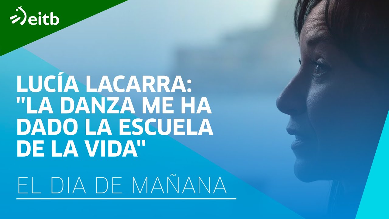 Lucía Lacarra: ''La danza me ha dado la escuela de la vida''