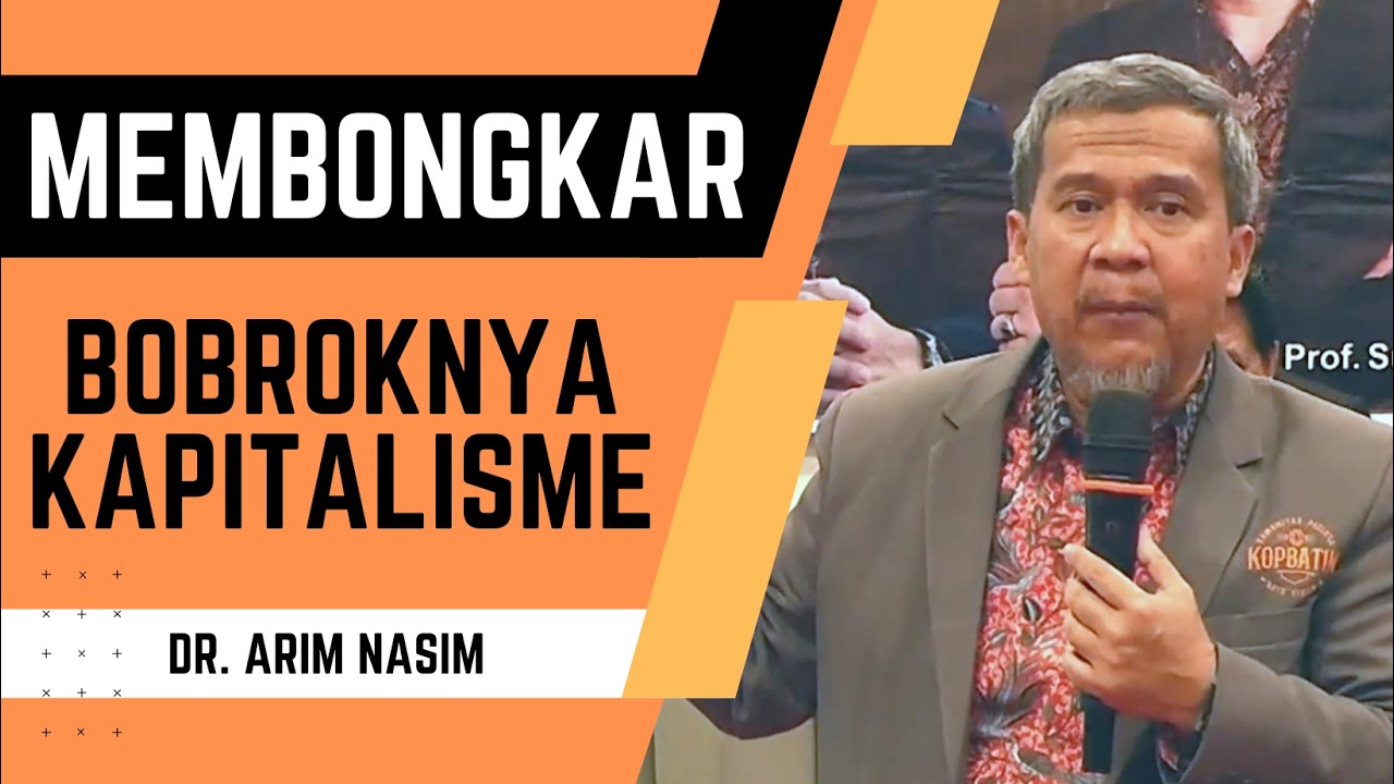 MEMBONGKAR BOBROKNYA KAPITALISME - Dr. Arim Nasim TERBARU