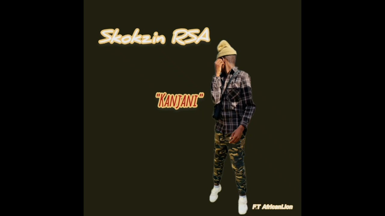(Kanjani Song) : Skokzin RSA_-_ Kanjani