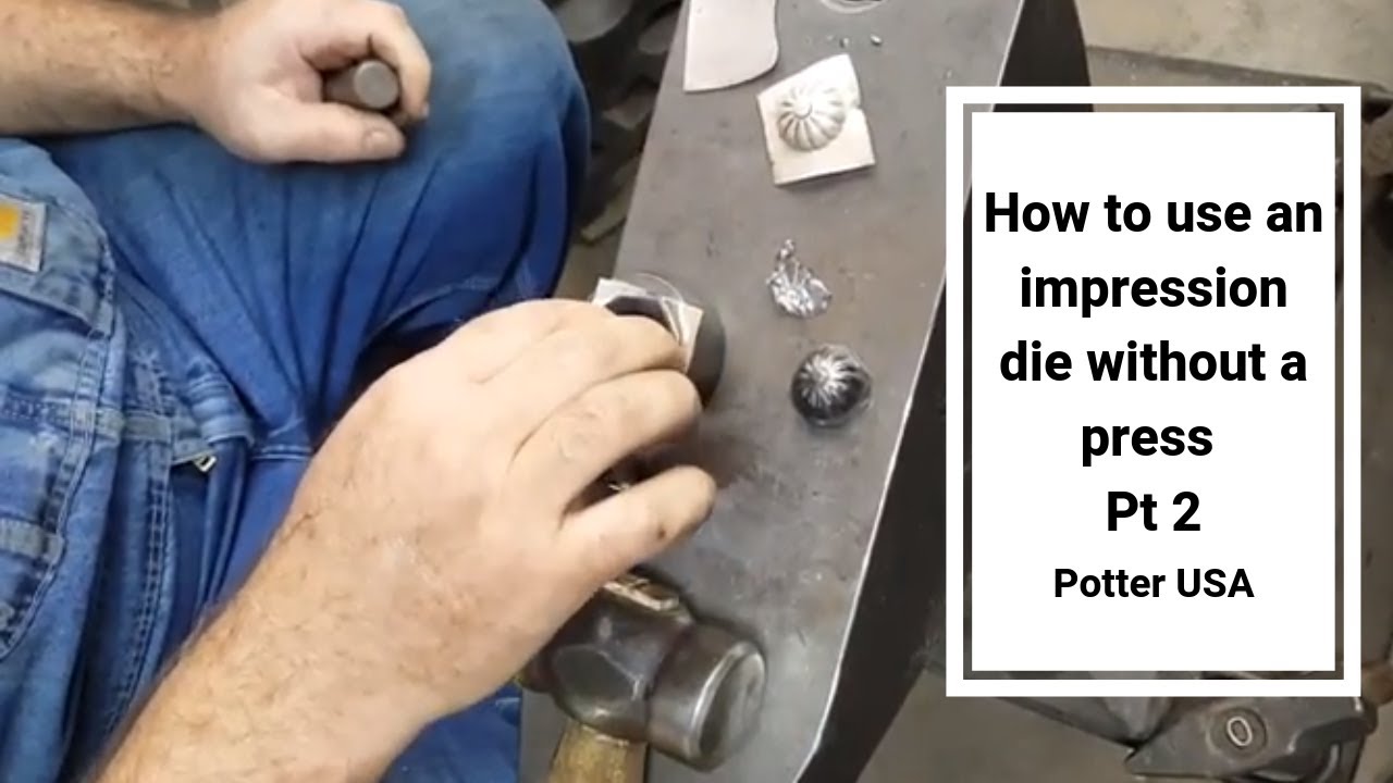 How to use an impression die without a press Pt 2