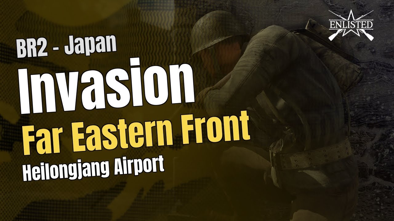 BR2  🇯🇵 Japan: Far Eastern Front - Heilongjang Airport (Invasion Defensive) - Enlisted Gameplay