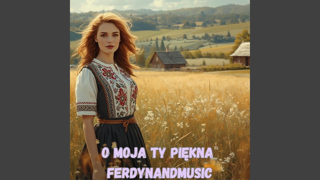 O MOJA TY PIĘKNA