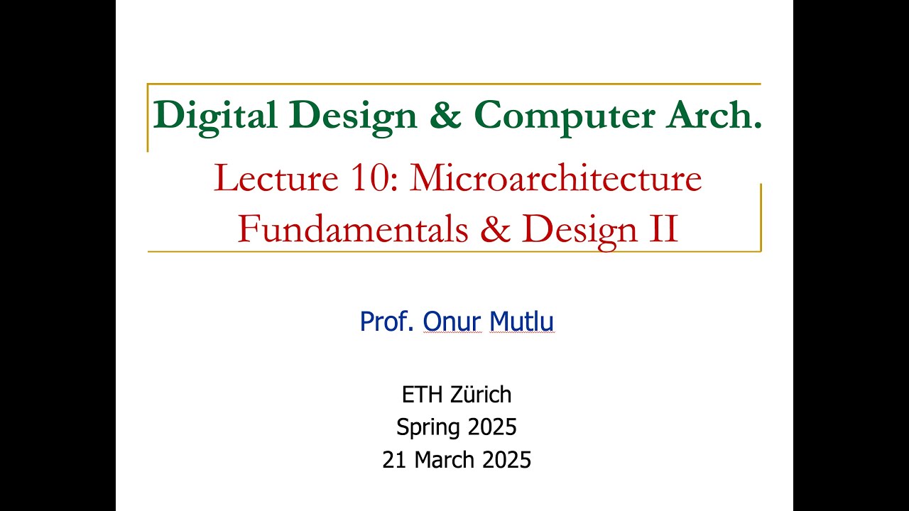Digital Design and Computer Arch. - L10: Microarchitecture Fundamentals and Design II (Spring 2025)
