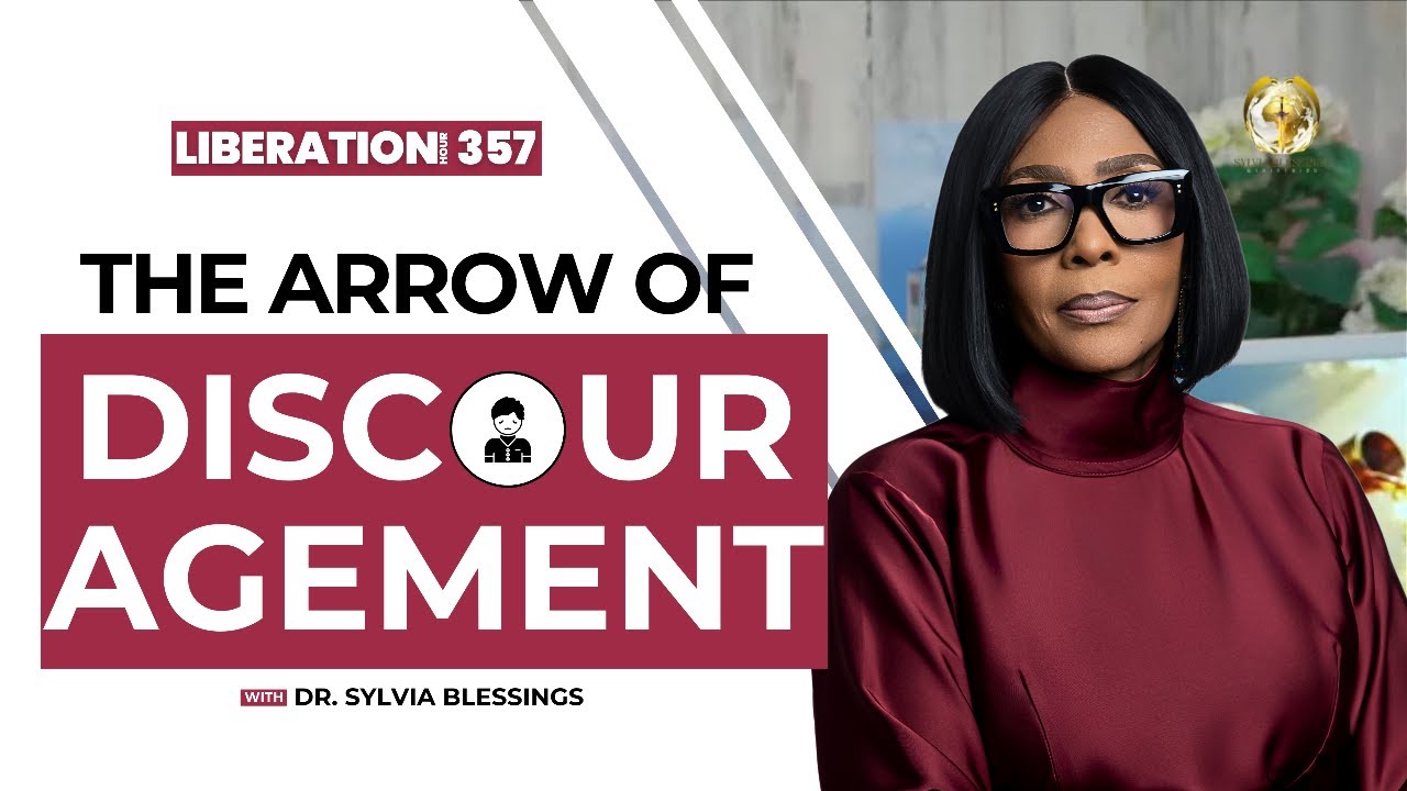 LIBERATION HOUR 357 || THE ARROW OF DISCOURAGEMENT