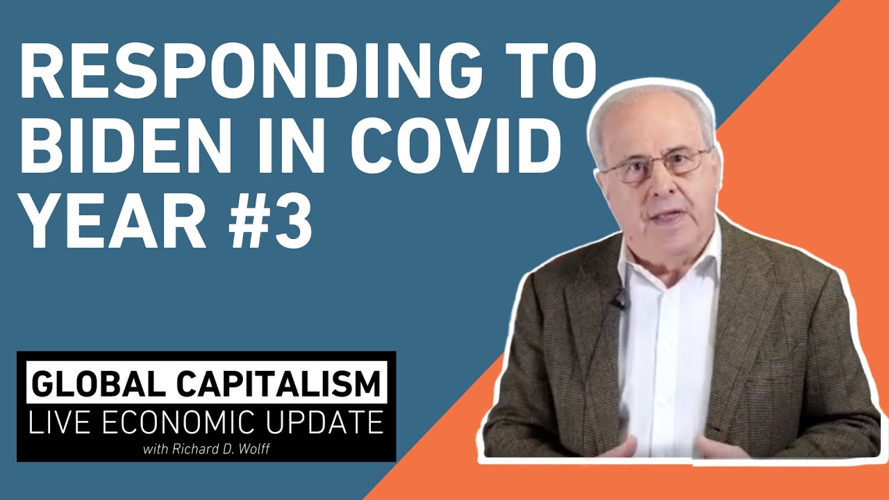 Richard Wolff Responds to Biden in COVID Year #3 - Global Capitalism