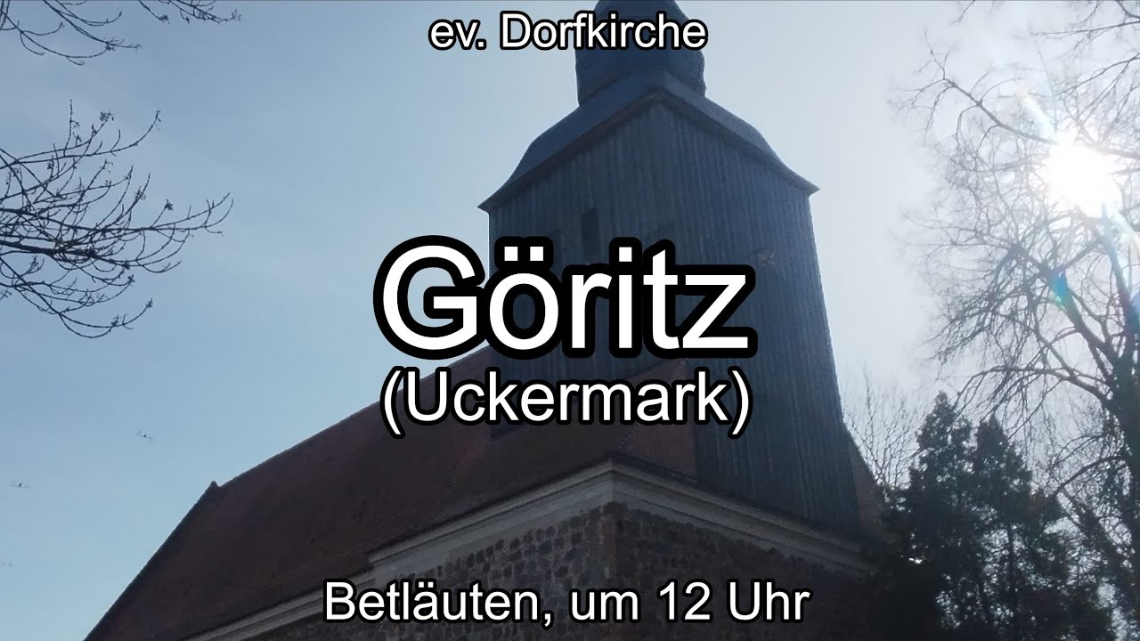 Göritz (UM): ev. Dorfkirche | : Betläuten um 12 Uhr (Außenaufnahme)