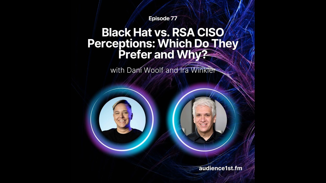 Black Hat vs. RSA CISO Perceptions: Which Do They Prefer and Why?