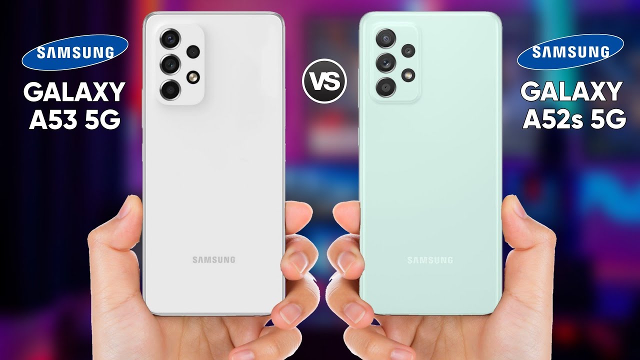 Samsung Galaxy A53 5G vs Samsung Galaxy A52s 5G