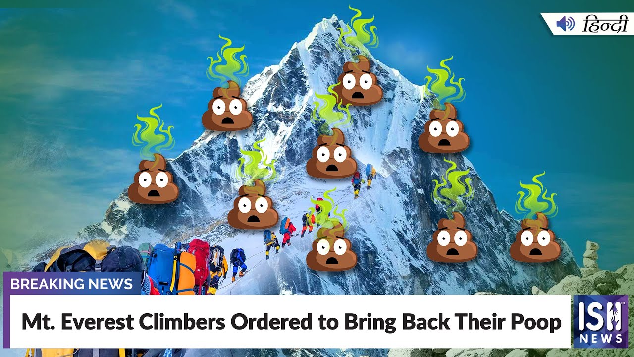 Mt. Everest Climbers Ordered to Bring Back Their Poop | ISH News