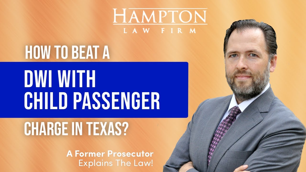 DWI With Child Passenger in Texas: How To Win Your Case (2025)