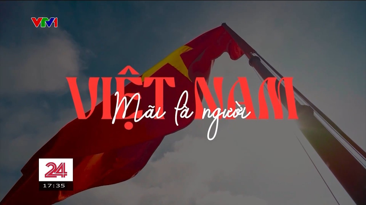 Chuyển động 24h ngày 19/02 | Mãi là người Việt Nam: Lá cờ kể chuyện yêu thương và tự hào | VTV