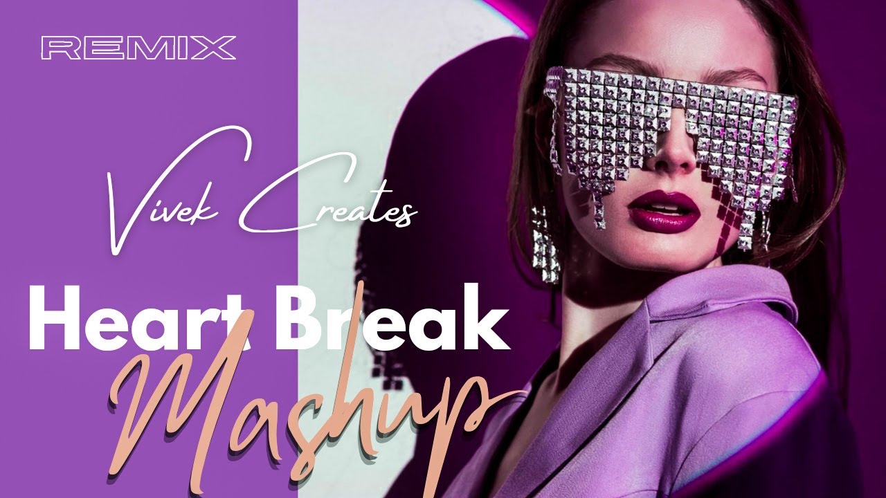 Heart Break (Mashup) 2021 | DJ Naresh NRS | Vivek Creates, Latest Mashups