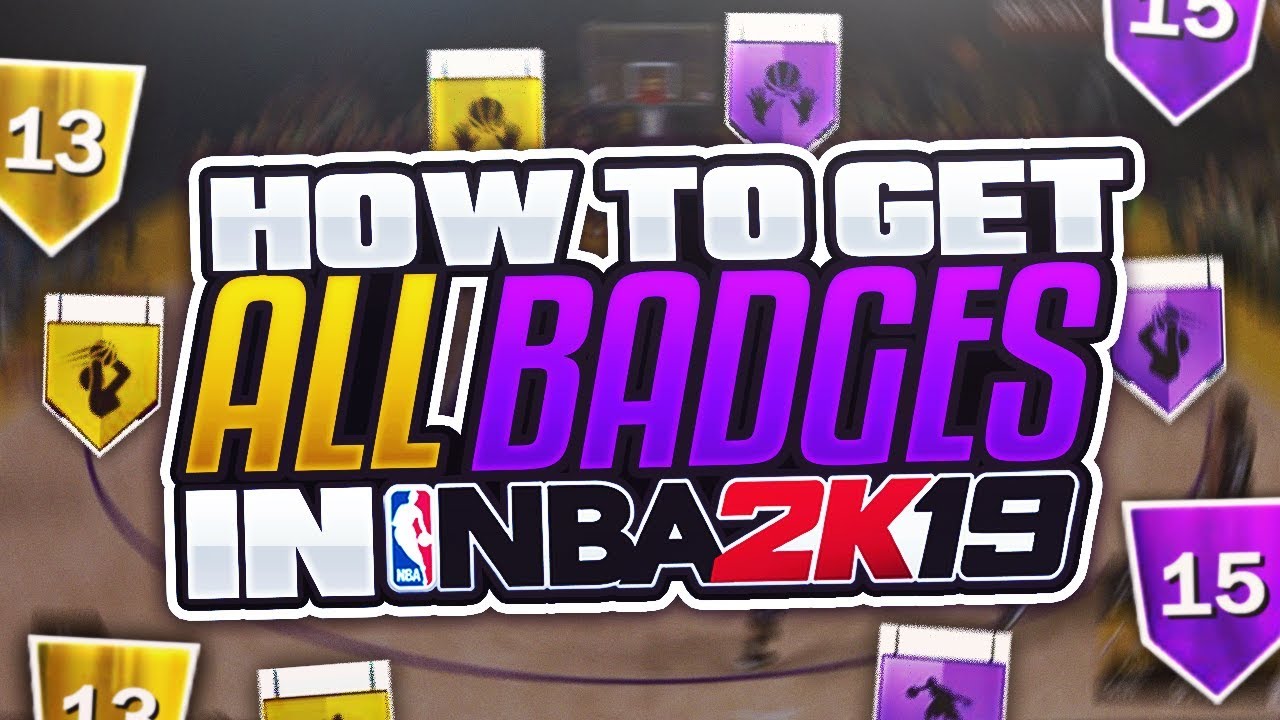 HOW TO GET EVERY BADGE IN NBA 2K19! THE BEST BADGE TUTORIAL! UNLOCK ALL NBA 2K19 BADGES IN MYCAREER