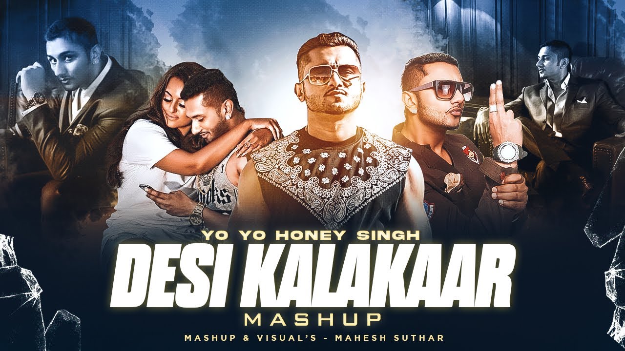 Desi Kalakaar Mega Mashup - Yo Yo Honey Singh | Mahesh Suthar