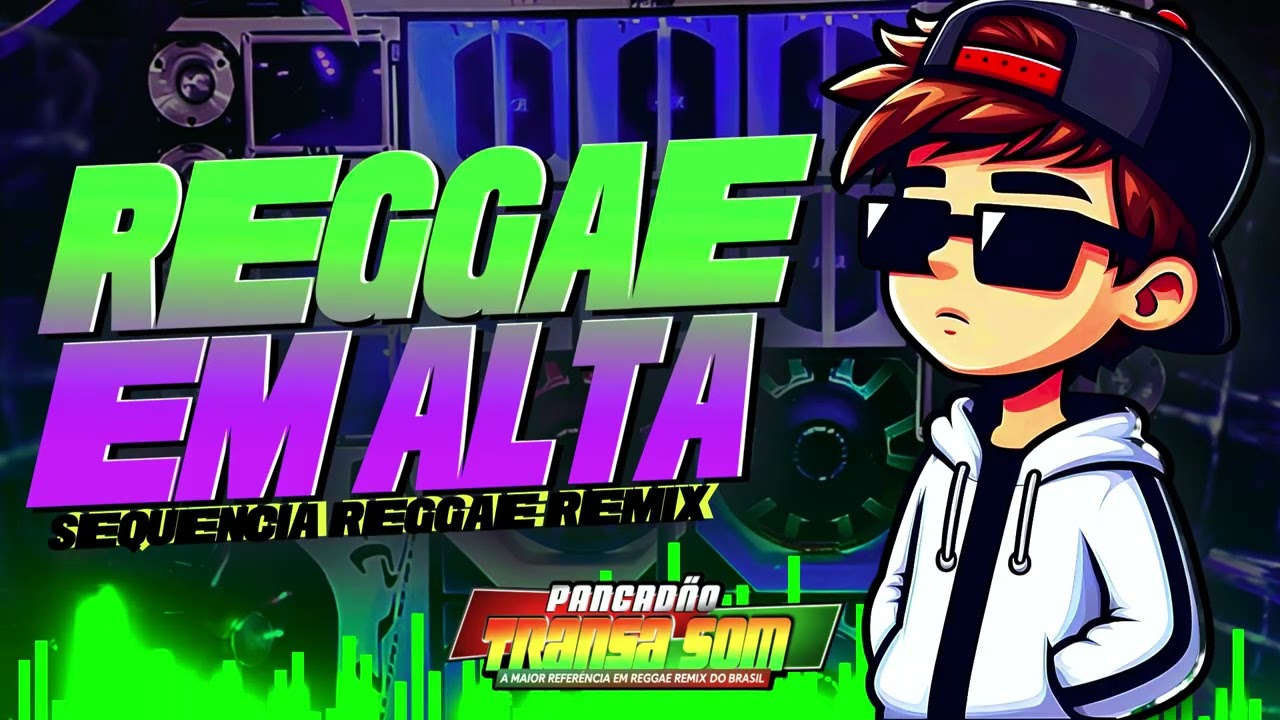 ❤️REGGAE EM ALTA: DESTAQUE DAS MELHORES REGGAE REMIX