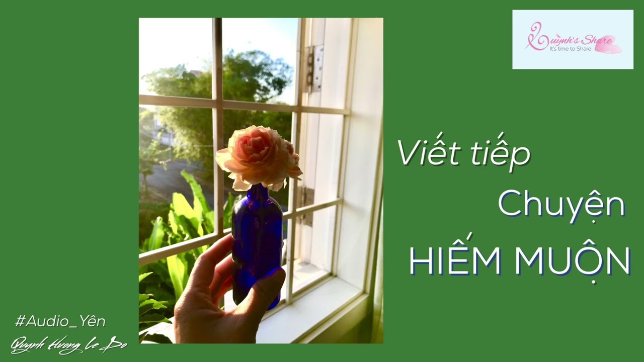 Viết tiếp CHUYỆN HIẾM MUỘN | Audio Yên | Quỳnh's Share #QHLD