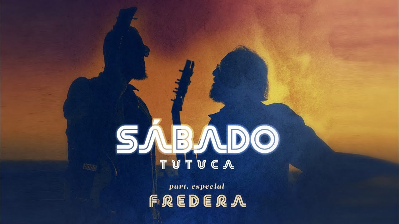 TUTUCA e FREDERA - SÁBADO (música e letra de Fredera) - Clipe Oficial