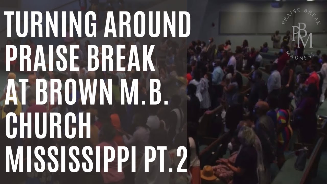 Turning Around | Praise Break | At Brown Missionary Baptist Church Mississippi Pt.2