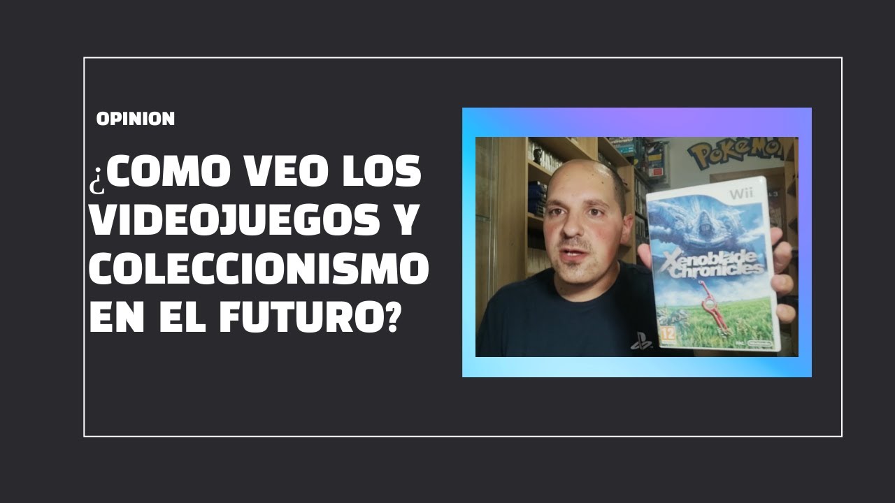 ¿Cómo veo los VIDEOJUEGOS y el COLECCIONISMO en el FUTURO? - Opinión