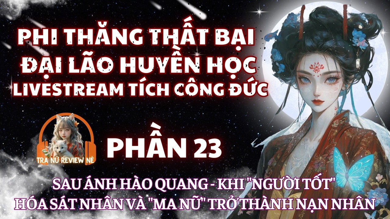 (ĐÃ SỬA) PHẦN 23: SAU ÁNH HÀO QUANG - KHI 