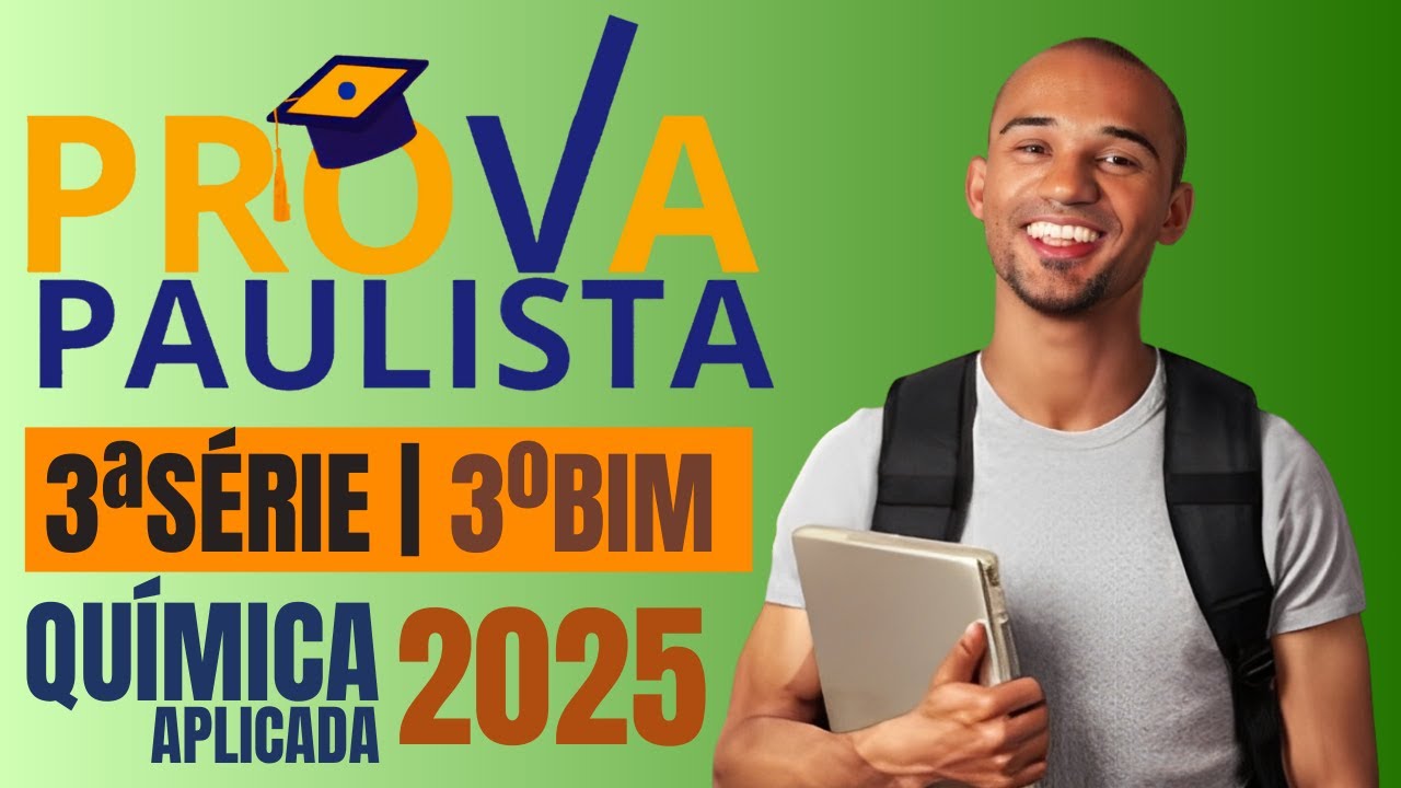Prova Paulista 2025 | Química Aplicada correção, 3ªSérie, 3ºBimestre.