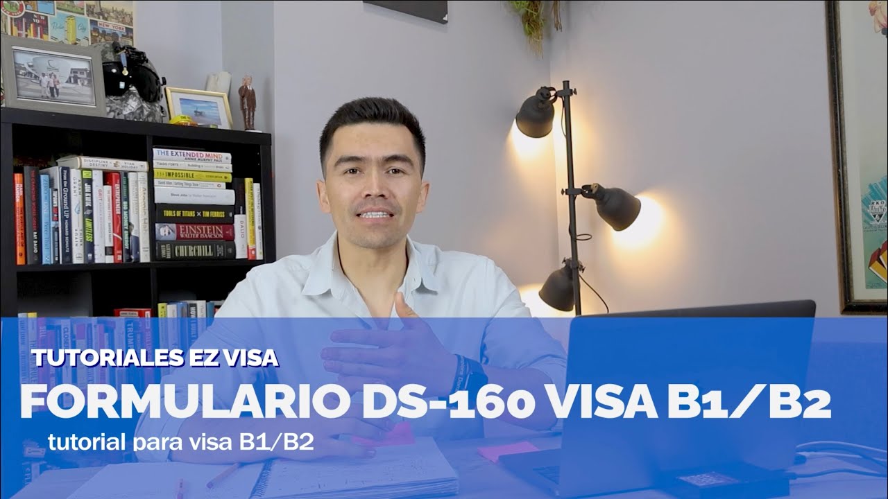 ¿Cómo llenar el formulario DS-160? - Visa de turista B1/B2 | Tutorial | EZ Visa