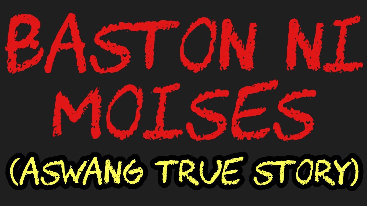 BASTON NI MOISES (Aswang True Story)