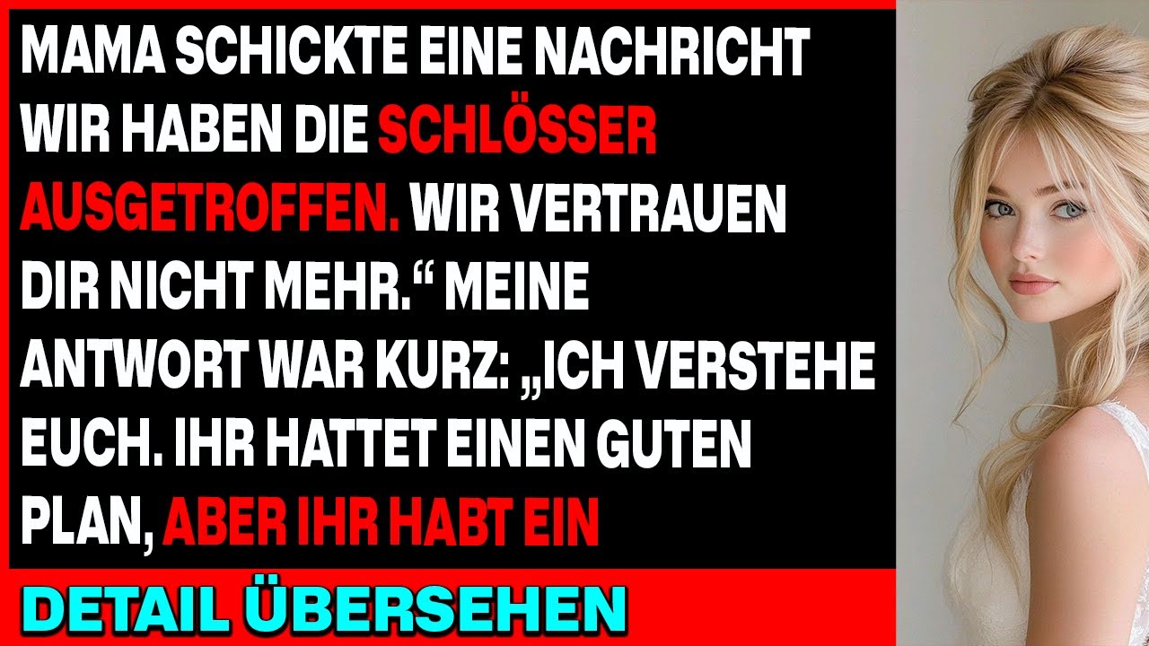 Mama sagte: ‚Wir haben die Schlösser ausgetauscht. Wir vertrauen dir nicht mehr.‘ Meine Antwort