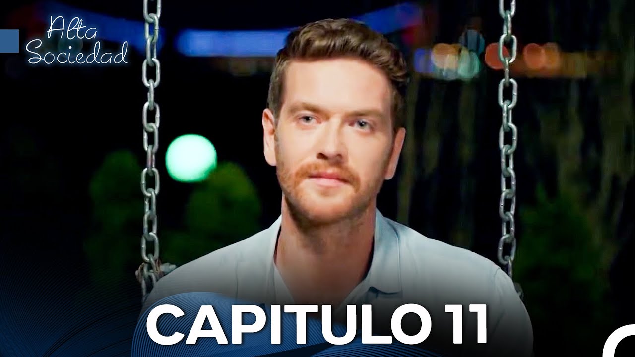 Alta Sociedad Capitulo 11 (Doblado en Espa&ntilde;ol) La Versi&oacute;n Larga
