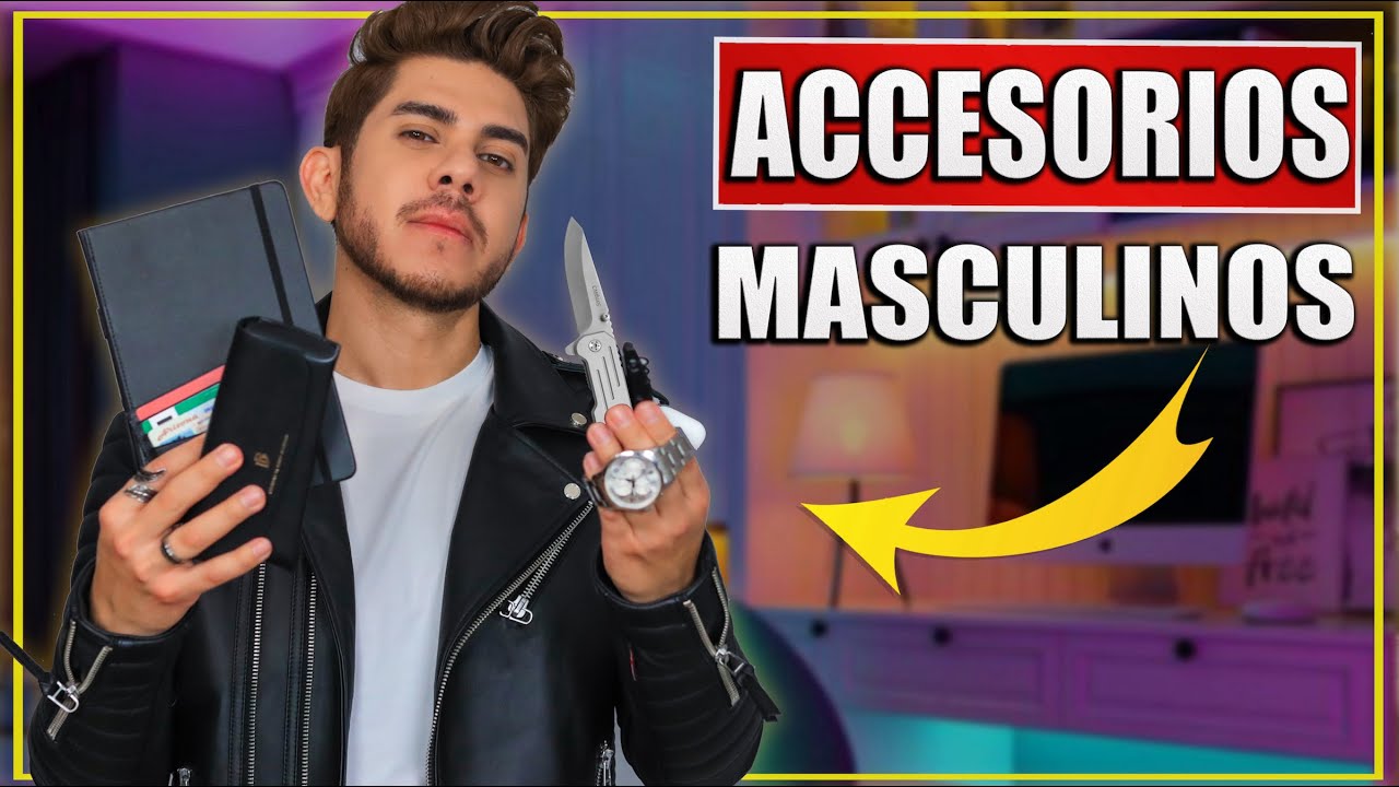 10 Accesorios Masculinos Que Todo Hombre Necesita | IMPERDIBLE!