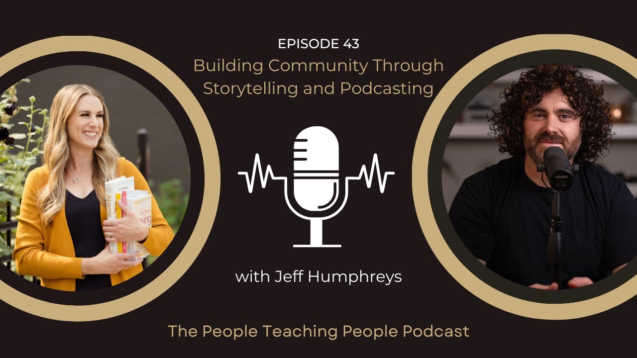 Episode 43: Building Community Through Storytelling and Podcasting with Jeff Humphreys